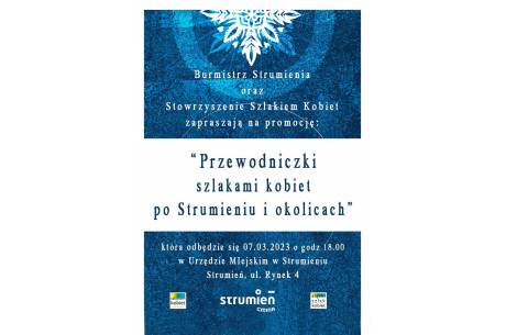 Promocja wydawnictwa: „Przewodniczka szlakami kobiet po Strumieniu i okolicach”